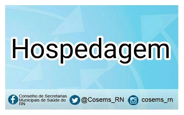Cosems-RN oferecerá hospedagem aos gestores que participarem do 5º Congresso Norte e Nordeste de SMS