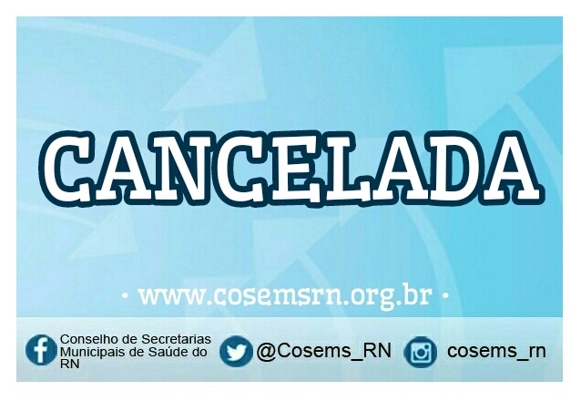 Cancelada reunião ordinária do Cosems-RN de Julho